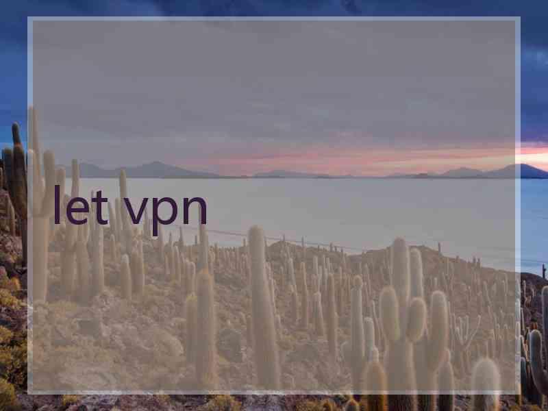 let vpn