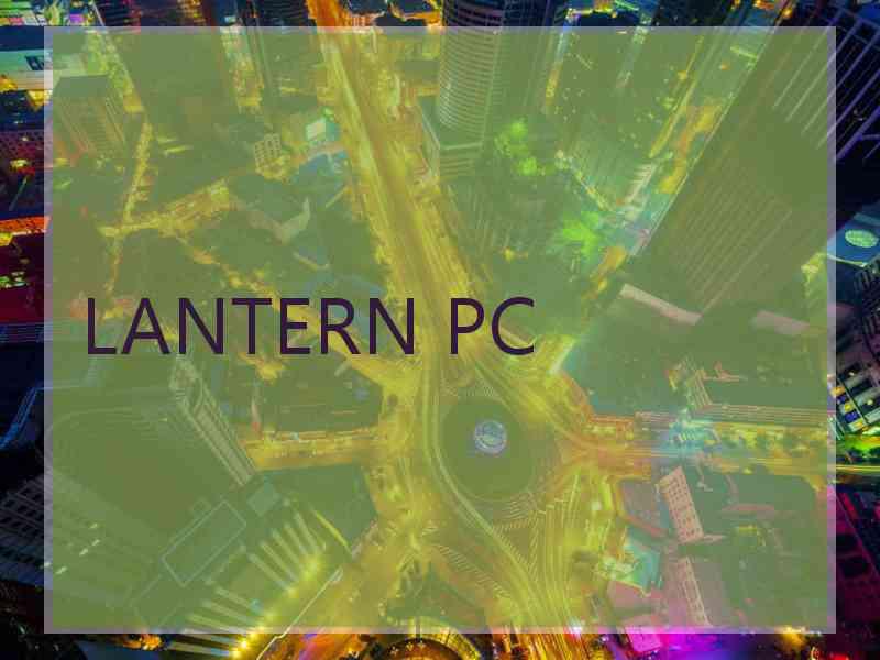 LANTERN PC