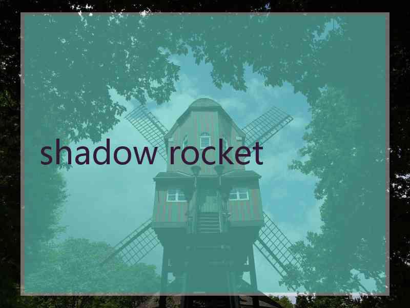 shadow rocket