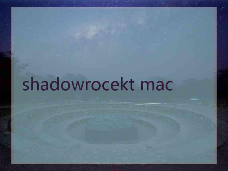 shadowrocekt mac